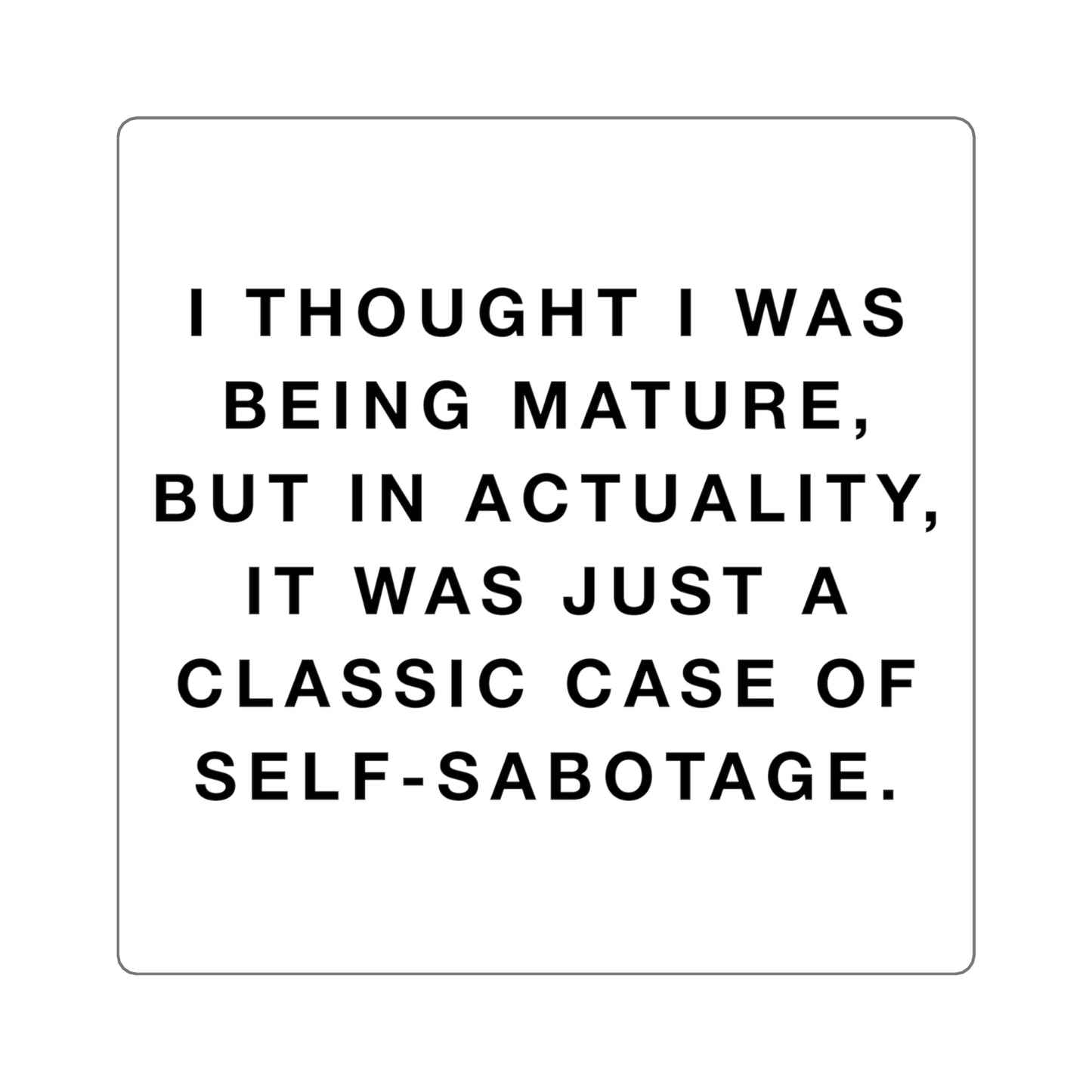 Mature Self-Sabotage Square Sticker