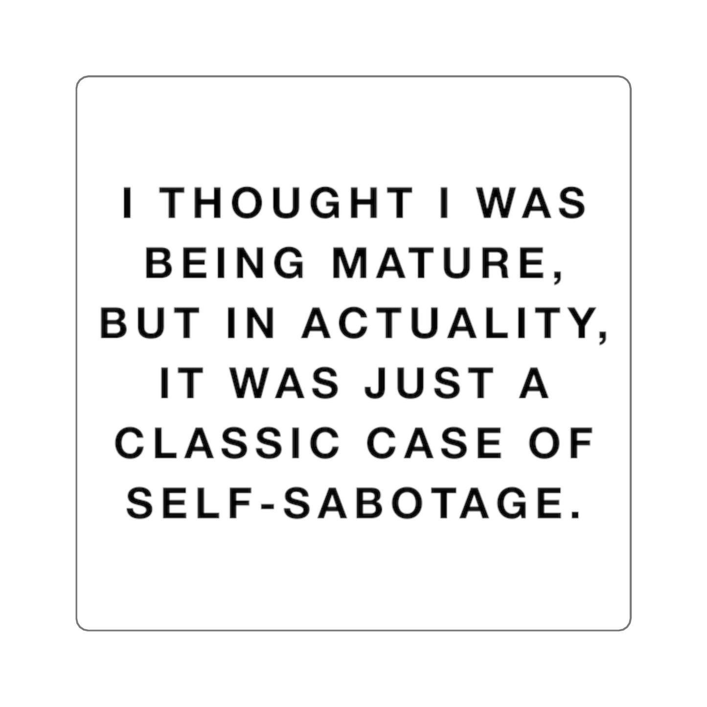 Mature Self-Sabotage Square Sticker