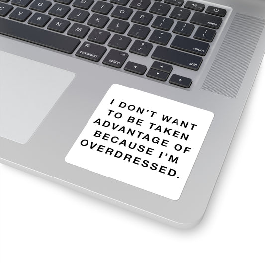 Overdressed Quote Square Sticker