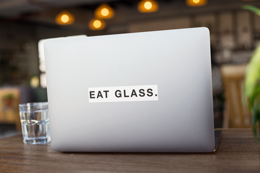 Eat Glass Quote Sticker